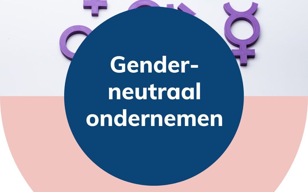 Sweetspot september 2022: Genderneutraal ondernemen!